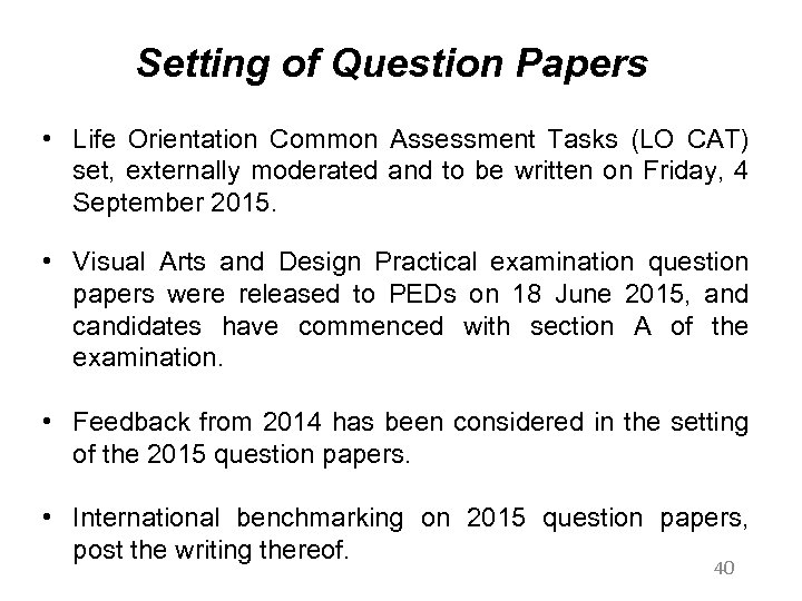 Setting of Question Papers • Life Orientation Common Assessment Tasks (LO CAT) set, externally