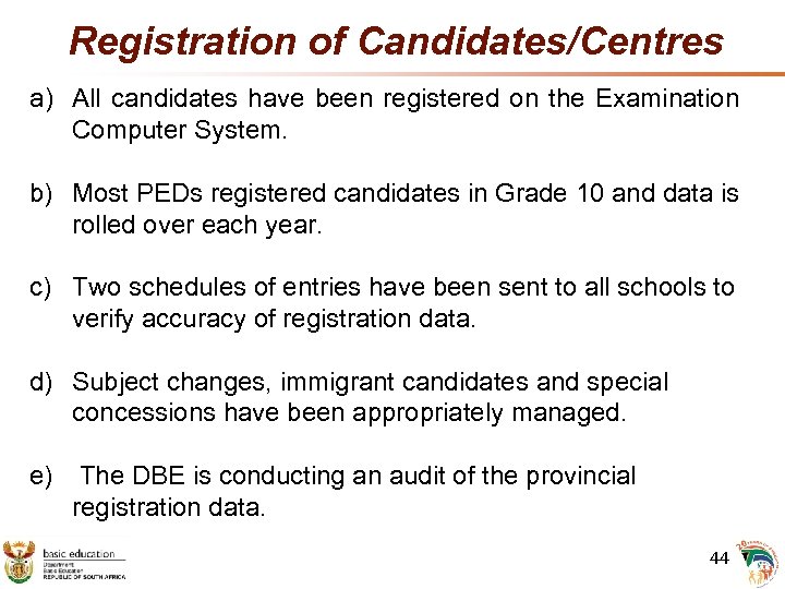 Registration of Candidates/Centres a) All candidates have been registered on the Examination Computer System.