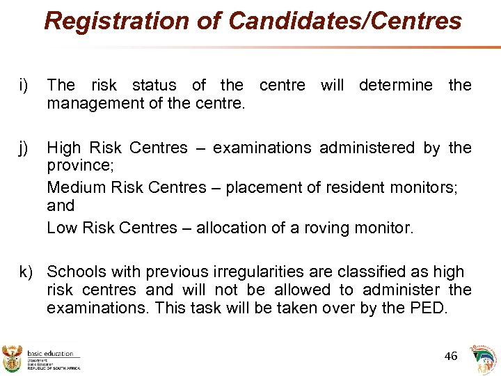 Registration of Candidates/Centres i) The risk status of the centre will determine the management