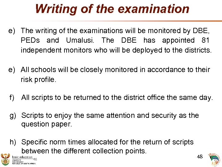 Writing of the examination e) The writing of the examinations will be monitored by
