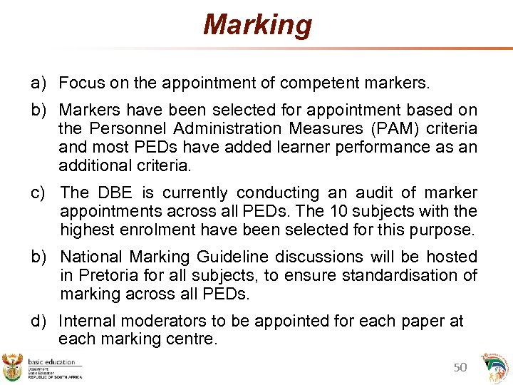 Marking a) Focus on the appointment of competent markers. b) Markers have been selected