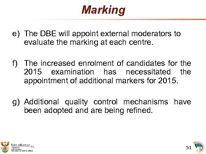 Marking e) The DBE will appoint external moderators to evaluate the marking at each
