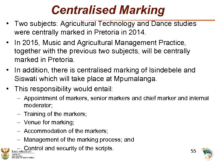  Centralised Marking • Two subjects: Agricultural Technology and Dance studies were centrally marked
