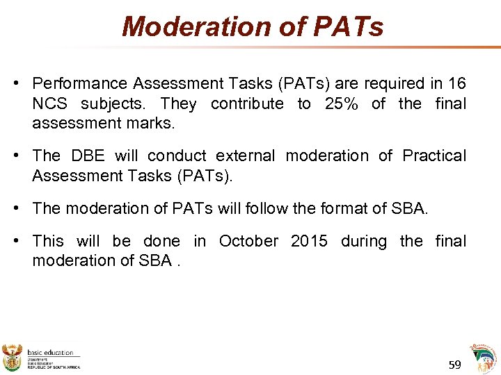 Moderation of PATs • Performance Assessment Tasks (PATs) are required in 16 NCS subjects.