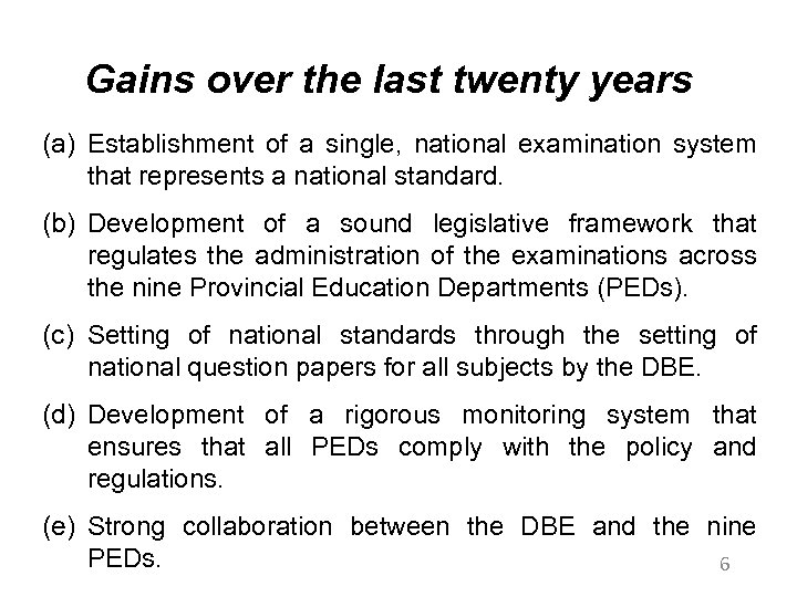Gains over the last twenty years (a) Establishment of a single, national examination system
