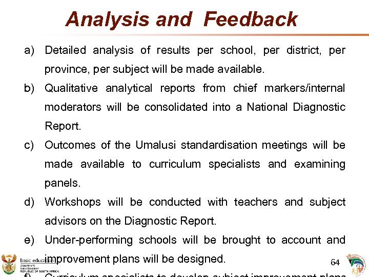 Analysis and Feedback a) Detailed analysis of results per school, per district, per province,