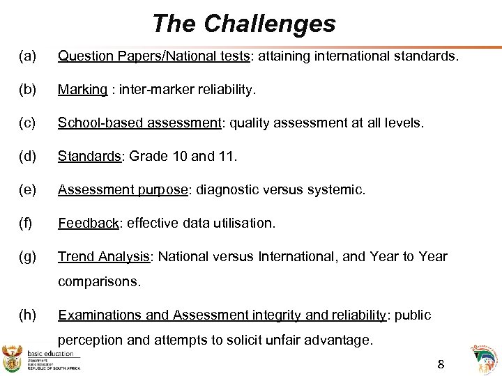 The Challenges (a) Question Papers/National tests: attaining international standards. (b) Marking : inter-marker reliability.