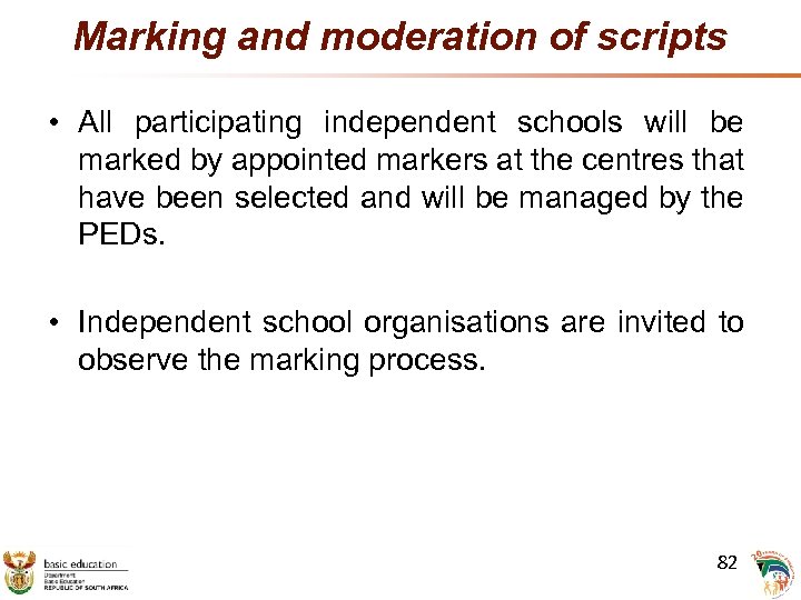 Marking and moderation of scripts • All participating independent schools will be marked by