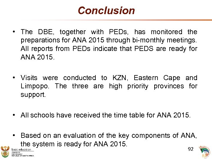Conclusion • The DBE, together with PEDs, has monitored the preparations for ANA 2015