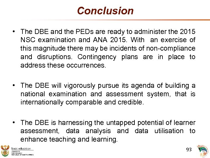 Conclusion • The DBE and the PEDs are ready to administer the 2015 NSC