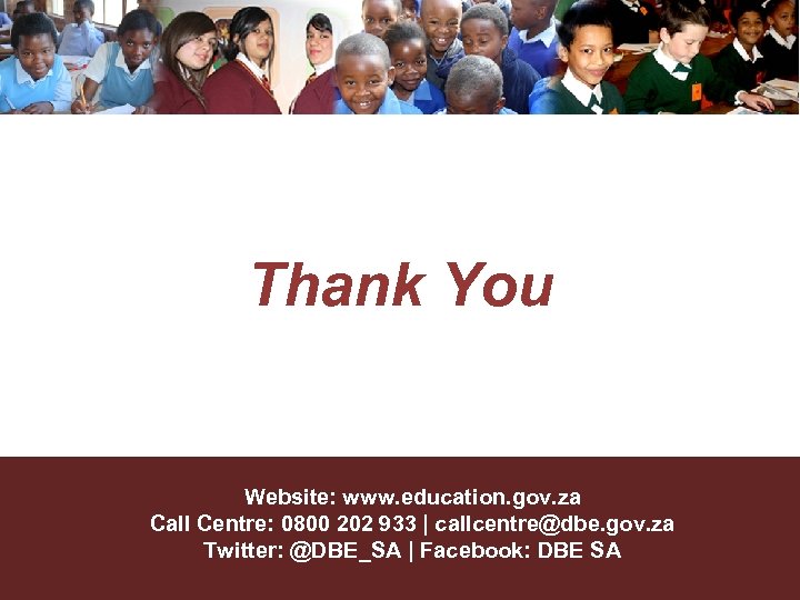 Thank You Website: www. education. gov. za Call Centre: 0800 202 933 | callcentre@dbe.