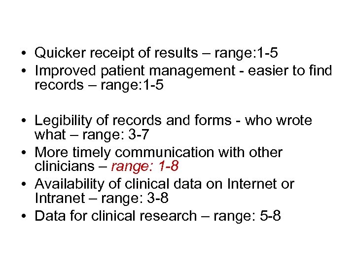  • Quicker receipt of results – range: 1 -5 • Improved patient management