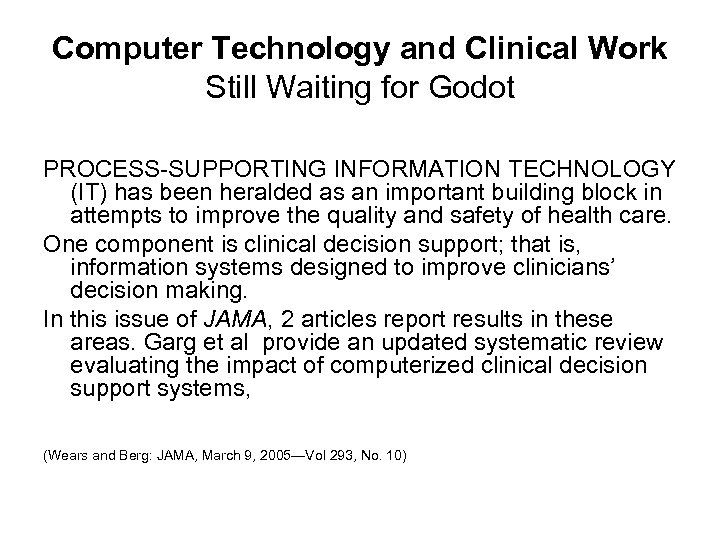 Computer Technology and Clinical Work Still Waiting for Godot PROCESS-SUPPORTING INFORMATION TECHNOLOGY (IT) has