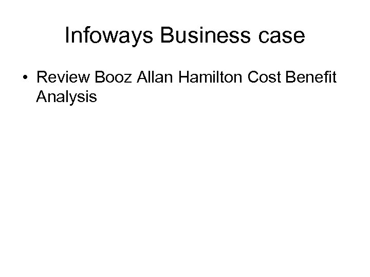 Infoways Business case • Review Booz Allan Hamilton Cost Benefit Analysis 