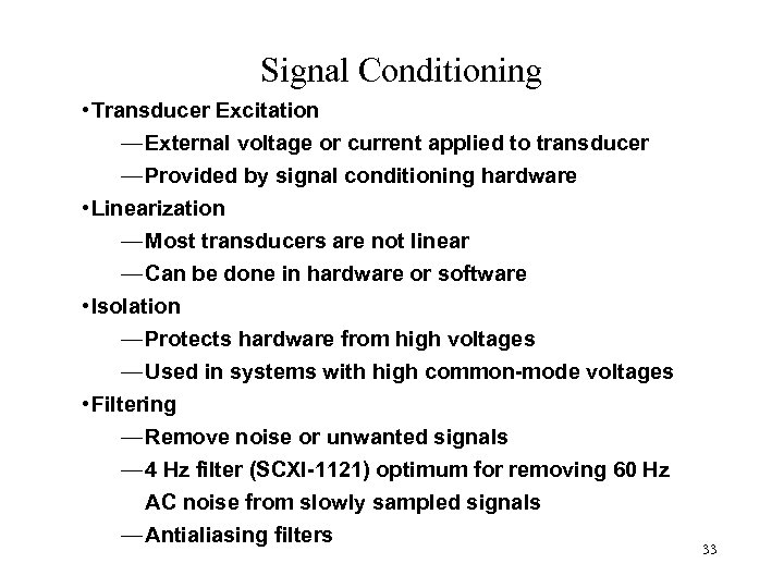 Signal Conditioning • Transducer Excitation — External voltage or current applied to transducer —