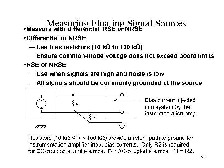 Measuring Floating Signal Sources • Measure with differential, RSE or NRSE • Differential or