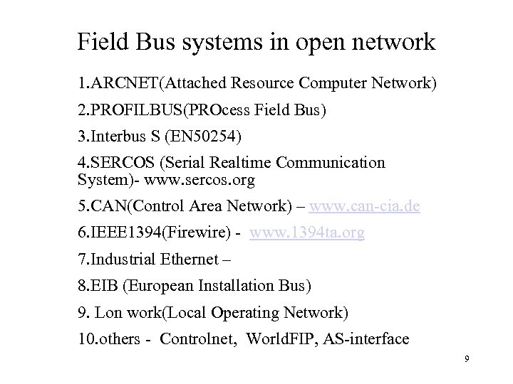 Field Bus systems in open network 1. ARCNET(Attached Resource Computer Network) 2. PROFILBUS(PROcess Field