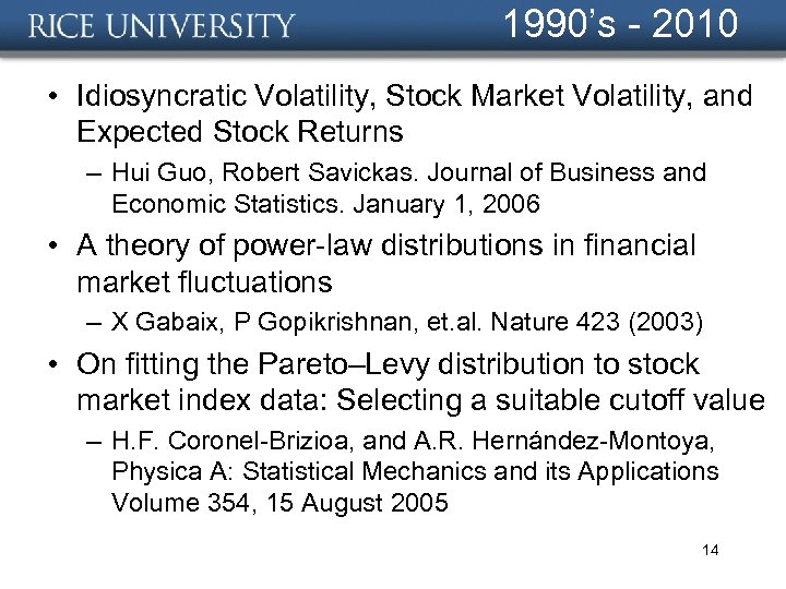1990’s - 2010 • Idiosyncratic Volatility, Stock Market Volatility, and Expected Stock Returns –