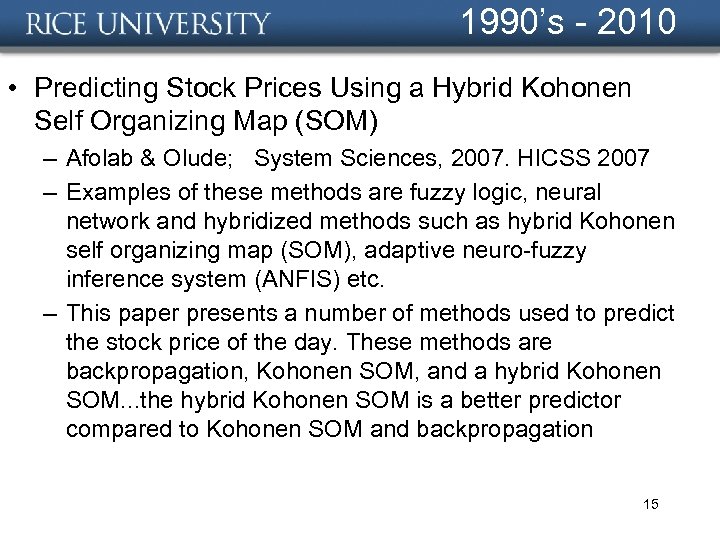 1990’s - 2010 • Predicting Stock Prices Using a Hybrid Kohonen Self Organizing Map