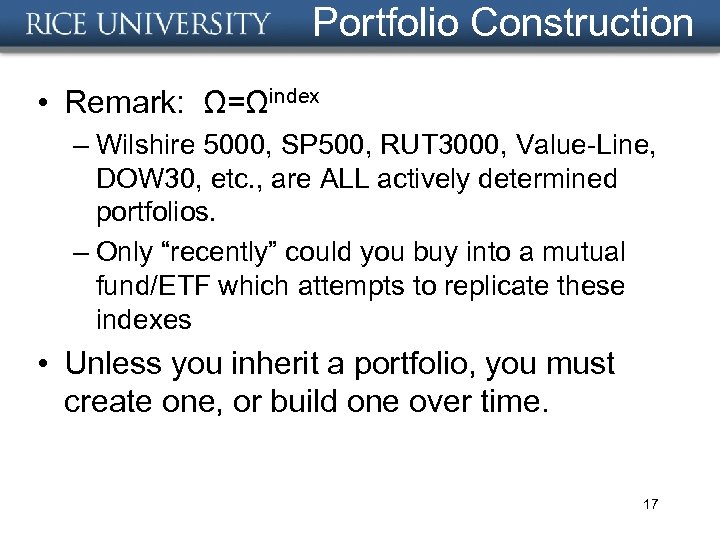 Portfolio Construction • Remark: Ω=Ωindex – Wilshire 5000, SP 500, RUT 3000, Value-Line, DOW