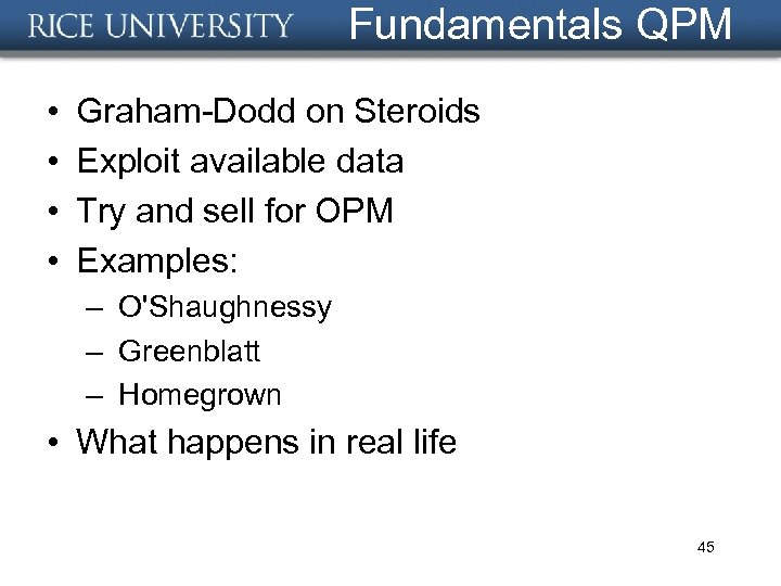 Fundamentals QPM • • Graham-Dodd on Steroids Exploit available data Try and sell for