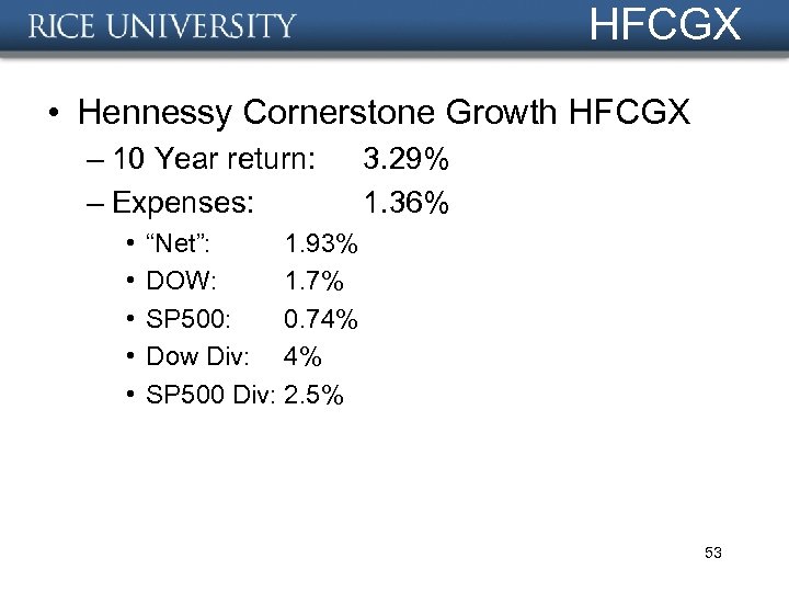 HFCGX • Hennessy Cornerstone Growth HFCGX – 10 Year return: – Expenses: • •