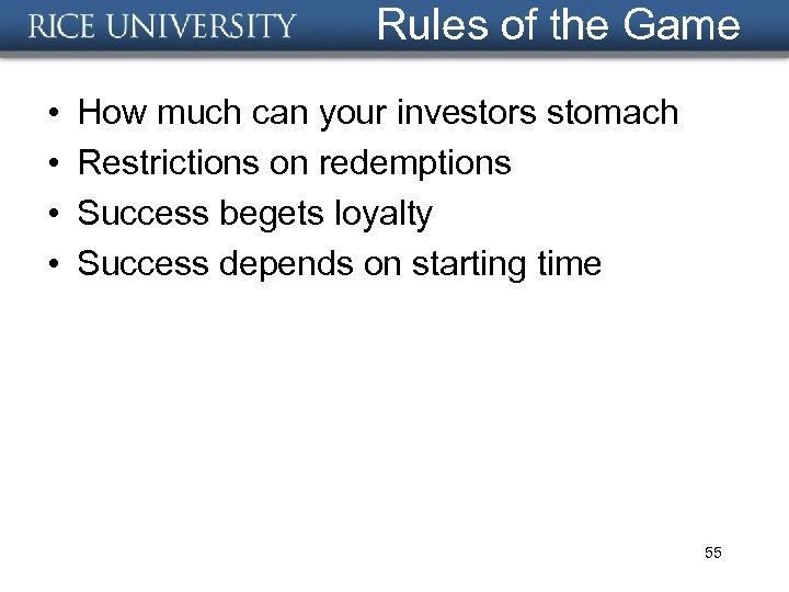 Rules of the Game • • How much can your investors stomach Restrictions on