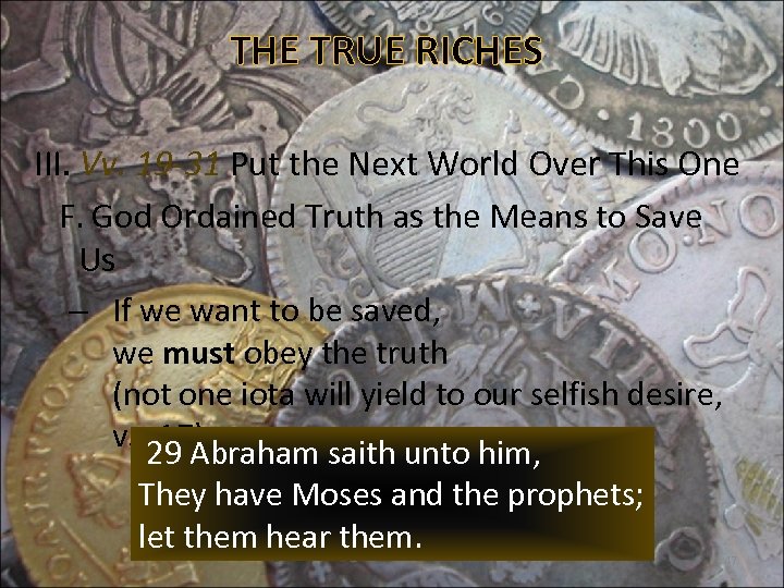 THE TRUE RICHES III. Vv. 19 -31 Put the Next World Over This One