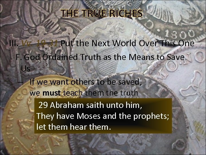 THE TRUE RICHES III. Vv. 19 -31 Put the Next World Over This One