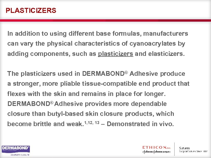 PLASTICIZERS In addition to using different base formulas, manufacturers can vary the physical characteristics