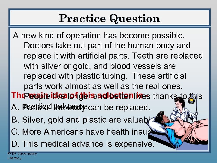 Practice Question A new kind of operation has become possible. Doctors take out part