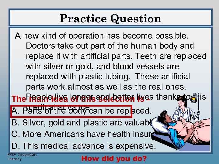 Practice Question A new kind of operation has become possible. Doctors take out part