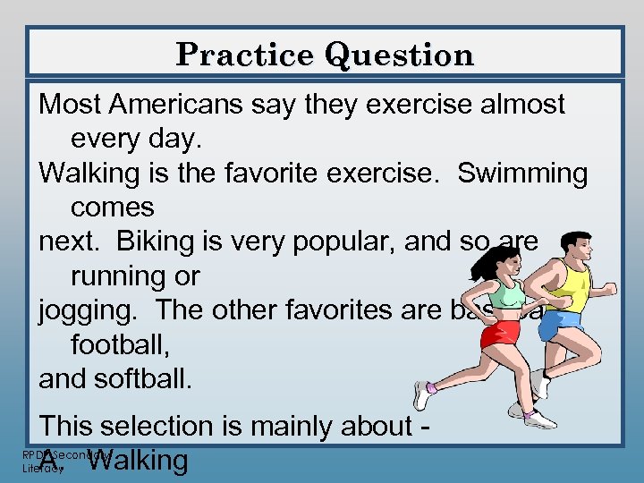 Practice Question Most Americans say they exercise almost every day. Walking is the favorite