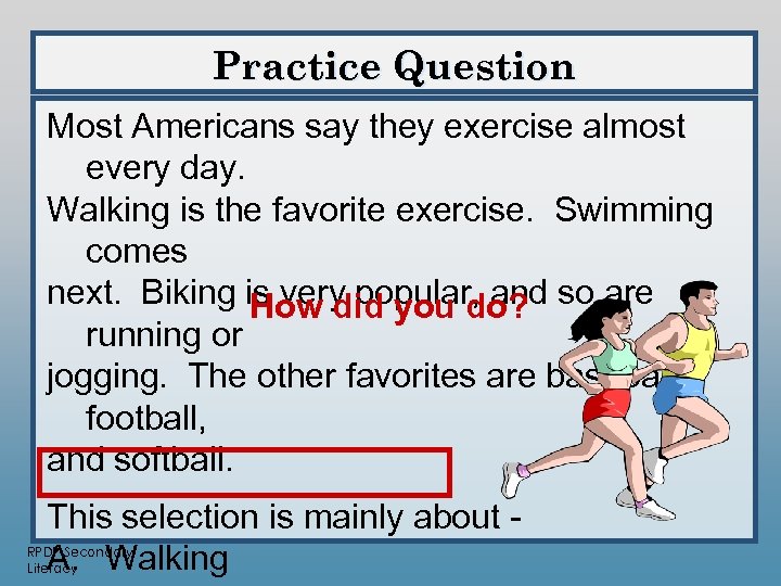 Practice Question Most Americans say they exercise almost every day. Walking is the favorite