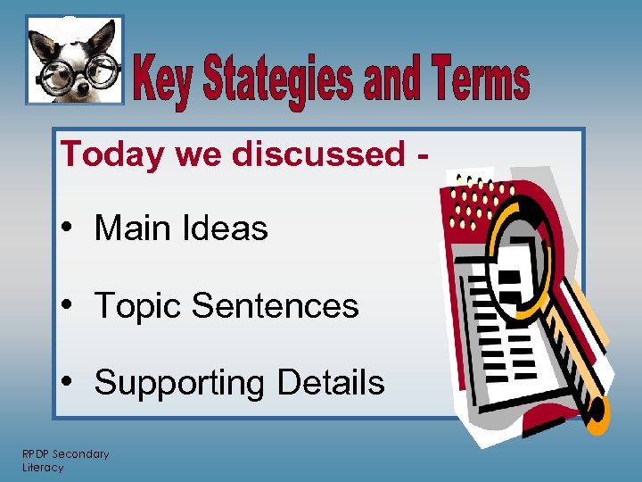 Today we discussed - • Main Ideas • Topic Sentences • Supporting Details RPDP