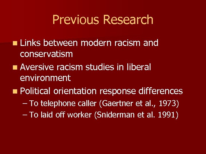 Previous Research n Links between modern racism and conservatism n Aversive racism studies in