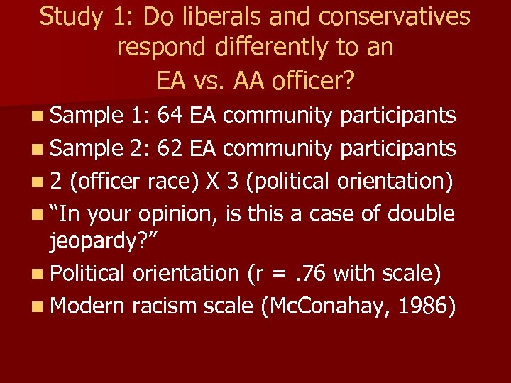 Study 1: Do liberals and conservatives respond differently to an EA vs. AA officer?