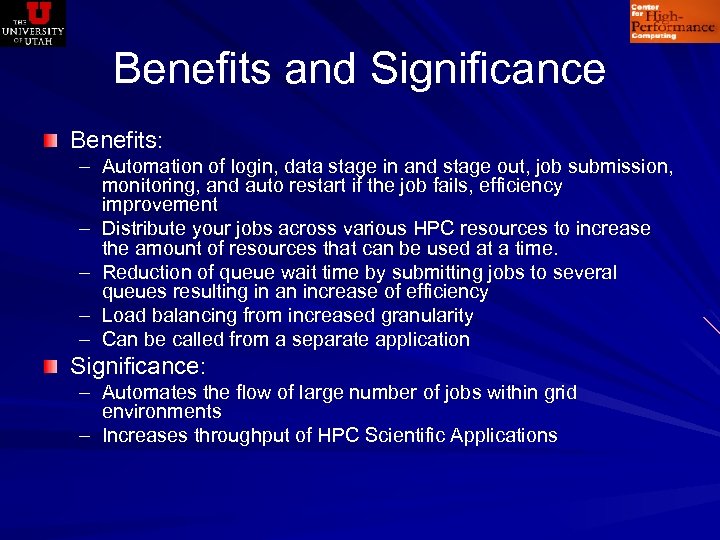 Benefits and Significance Benefits: – Automation of login, data stage in and stage out,