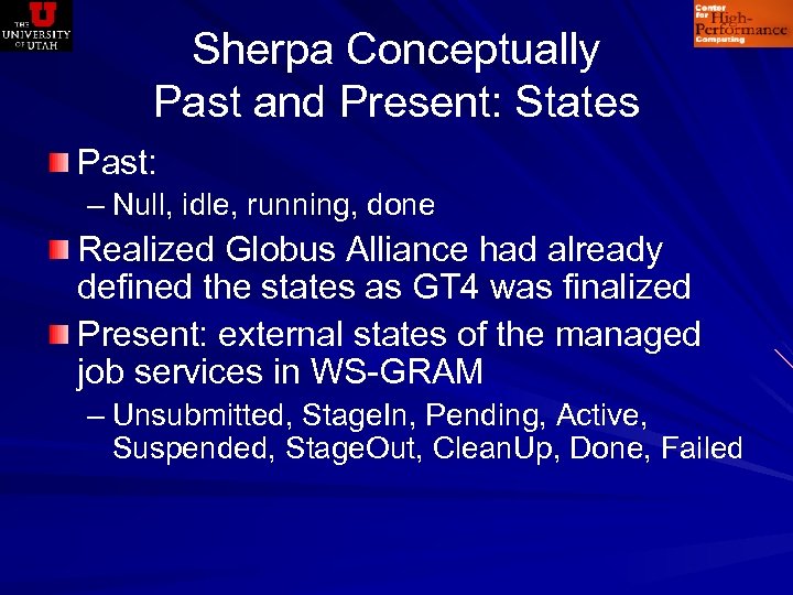 Sherpa Conceptually Past and Present: States Past: – Null, idle, running, done Realized Globus