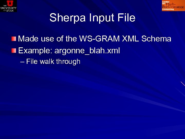 Sherpa Input File Made use of the WS-GRAM XML Schema Example: argonne_blah. xml –
