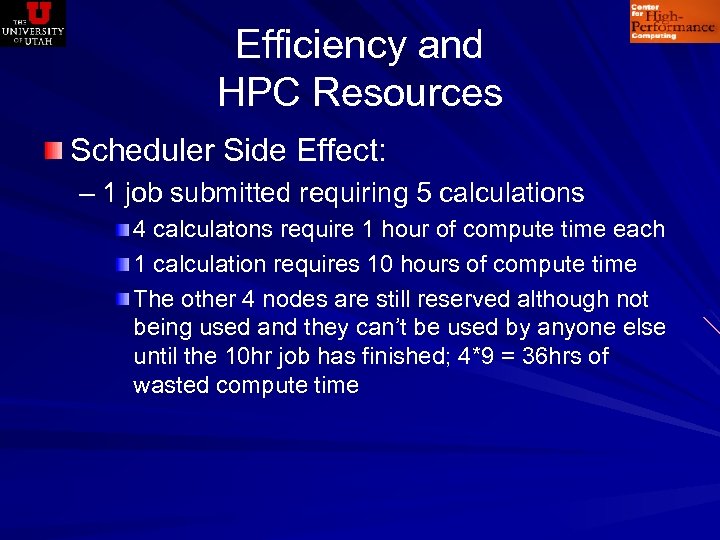 Efficiency and HPC Resources Scheduler Side Effect: – 1 job submitted requiring 5 calculations