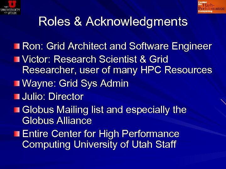 Roles & Acknowledgments Ron: Grid Architect and Software Engineer Victor: Research Scientist & Grid