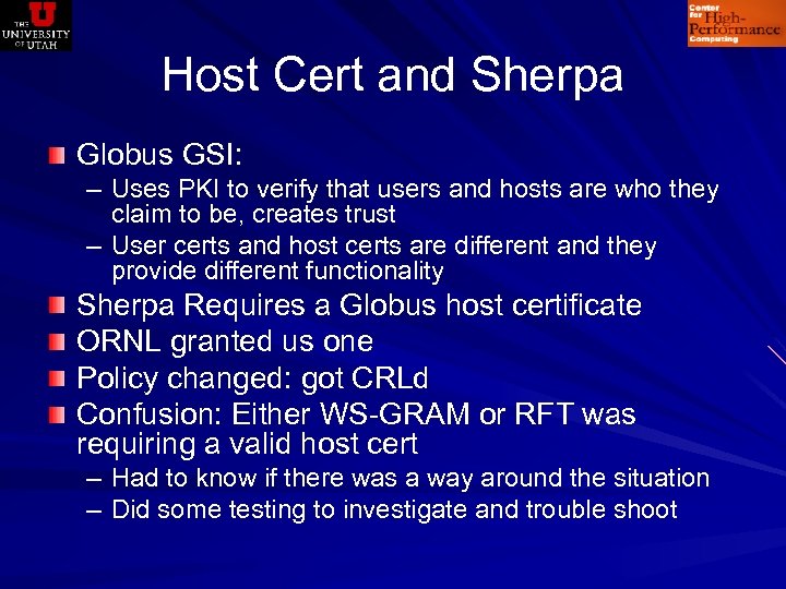 Host Cert and Sherpa Globus GSI: – Uses PKI to verify that users and