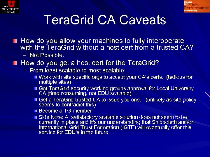 Tera. Grid CA Caveats How do you allow your machines to fully interoperate with