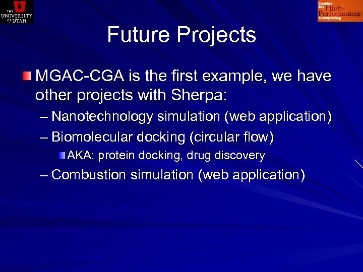 Future Projects MGAC-CGA is the first example, we have other projects with Sherpa: –
