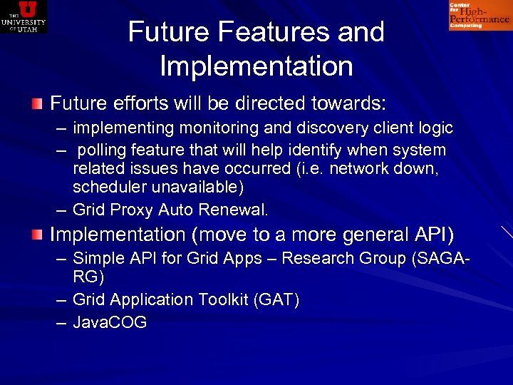 Future Features and Implementation Future efforts will be directed towards: – implementing monitoring and