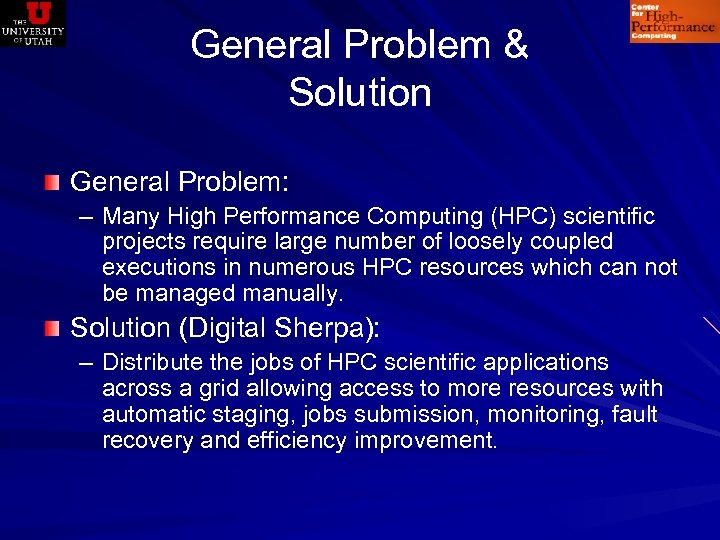 General Problem & Solution General Problem: – Many High Performance Computing (HPC) scientific projects