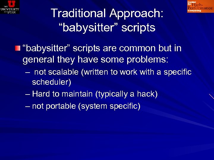 Traditional Approach: “babysitter” scripts are common but in general they have some problems: –