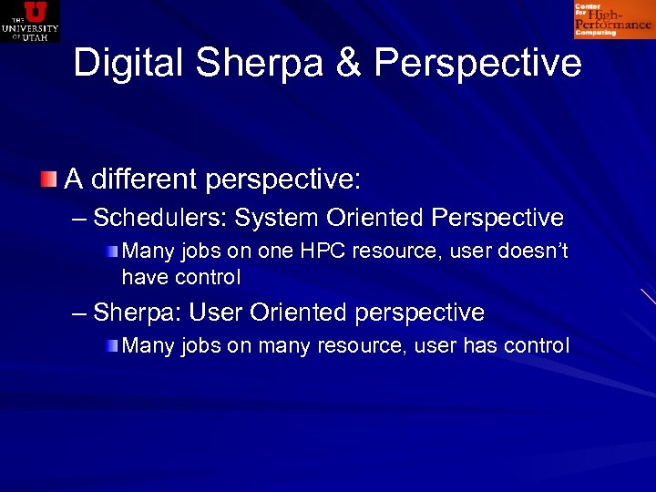 Digital Sherpa & Perspective A different perspective: – Schedulers: System Oriented Perspective Many jobs