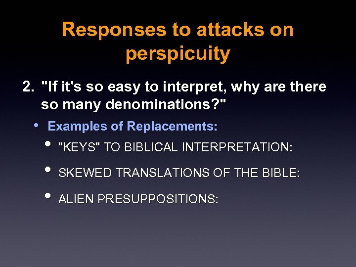 Responses to attacks on perspicuity 2. "If it's so easy to interpret, why are